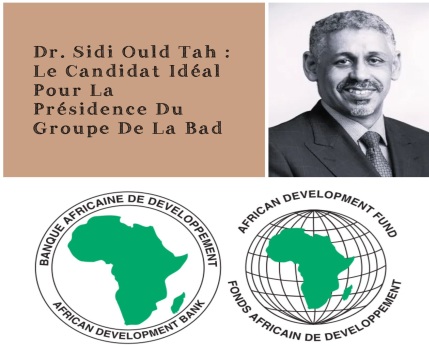 Appel à un soutien massif à la candidature du Dr. Sidi Ould Tah à la présidence de la BAD